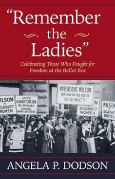 Remember the Ladies The Critical Role of African American Men and Women in Womens Suffrage Lecture by author Angela Dodson 